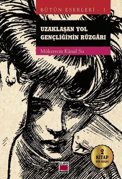 Uzaklaşan Yol - Gençliğimin Rüzgarı - 2 Kitap Bir Arada