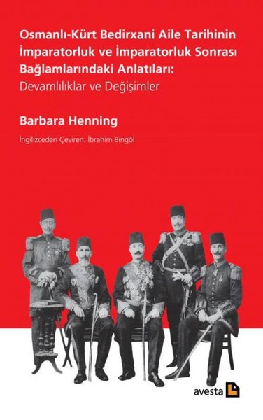 Osmanlı - Kürt Bedirxani Aile Tarihinin İmparatorluk ve İmparatorluk Sonrası Bağlamlarındaki Anlatıl