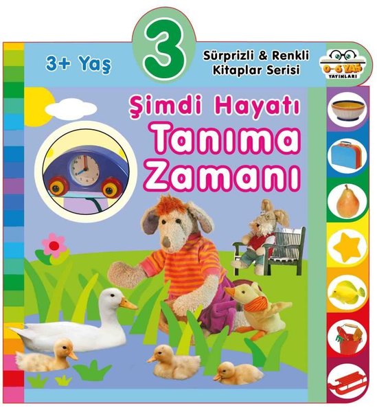 3+ Yaş Şimdi Hayatı Tanıma Zamanı - Sürprizli ve Renkli Kitaplar Serisi