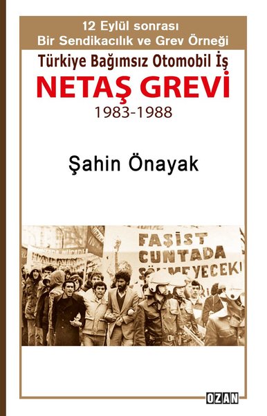 Netaş Grevi - 12 Eylül Sonrası Bir Sendikacılık ve Grev Örneği