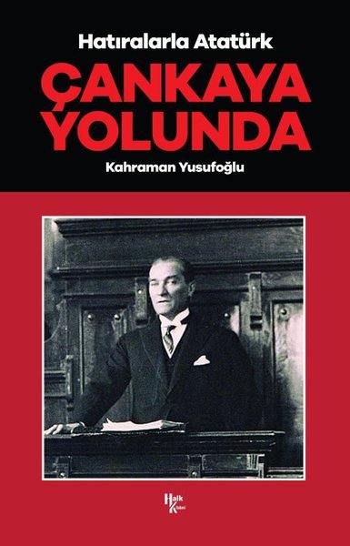 Hatıralarla Atatürk - Çankaya Yolunda