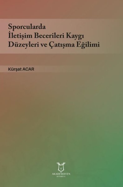 Sporcularda İletişim Becerileri Kaygı Düzeyleri...