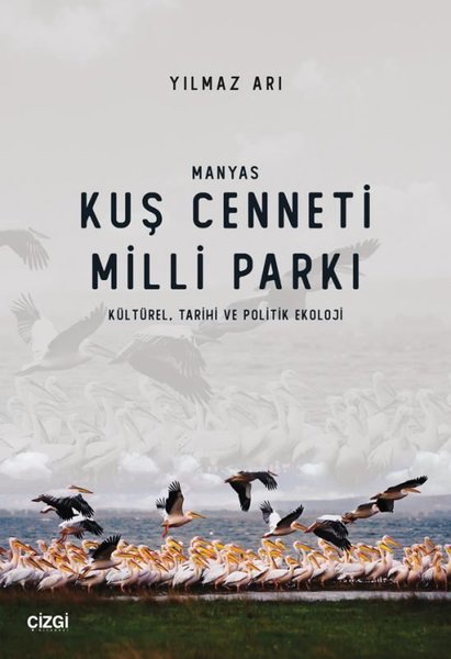 Manyas Kuş Cenneti Milli Parkı: Kültürel - Tarihi ve Politik Ekoloji