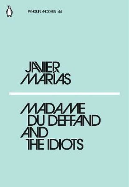 Madame du Deffand and the Idiots: Javier Maras ...