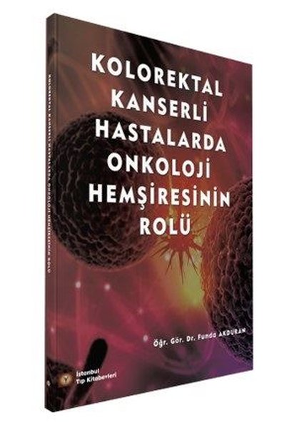 Kolorektal Kanserli Hastalarda Onkoloji Hemşiresinin Rolü