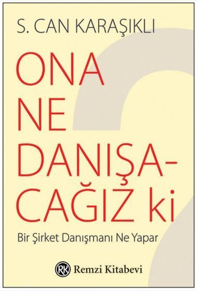 Ona Ne Danışacağız ki?