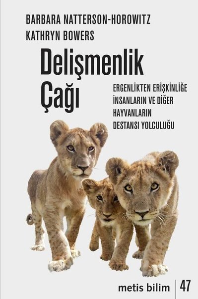 Delişmenlik Çağı: Ergenlikten Erişkinliğe İnsan...