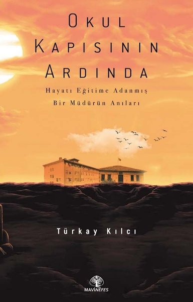 Okul Kapısını Ardında - Hayatı Eğitime Adamış Bir Müdürün Anıları