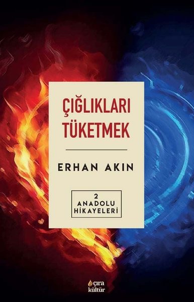 Çığlıkları Tüketmek - Anadolu Hikayeleri 2