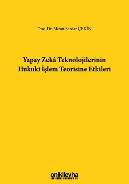 Yapay Zeka Teknolojilerinin Hukuki İşlem Teorisine Etkileri