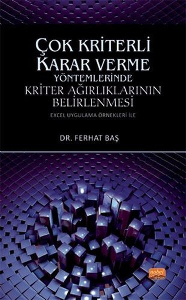 Çok Kriterli Karar Verme Yöntemlerinde Kriter Ağırlıklarının Belirlenmesi