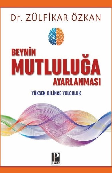 Beynin Mutluluğa Ayarlanması - Yüksek Bilince Yolculuk