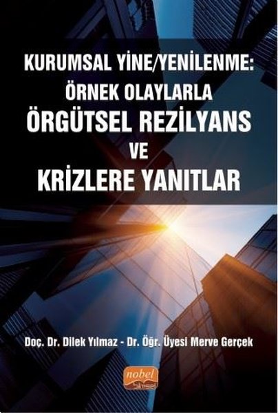 Kurumsal Yine - Yenilenme: Örnek Olaylarla Örgütsel Rezilyans ve Krizlere Yanıtlar