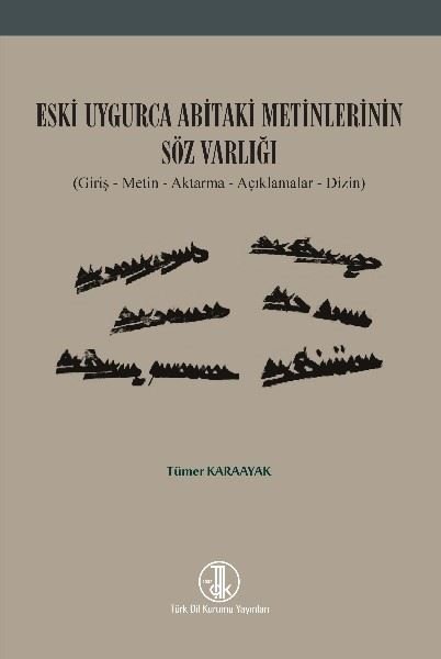 Eski Uygurca Abitaki Metinlerin Söz Varlığı: Giriş - Metin - Aktarma - Açıklamalar - Dizin