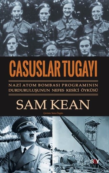 Casuslar Tugayı: Nazi Atom Bombası Programının Durduruluşunun Nefes Kesici Öyküsü