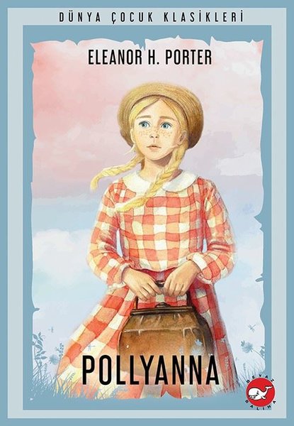 Pollyanna - Dünya Çocuk Klasikleri