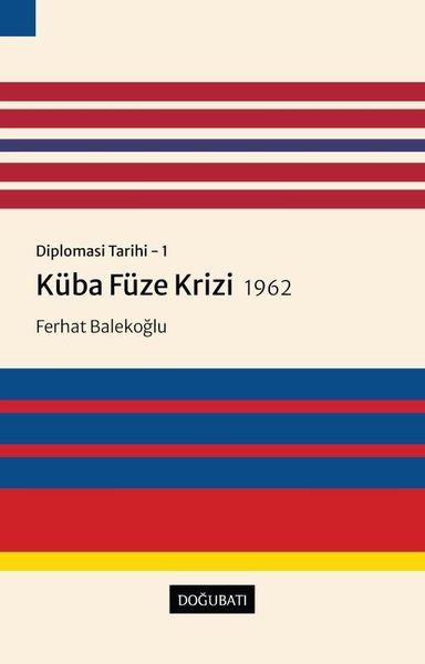 Küba Füze Krizi 1962: Diplomasi Tarihi 1