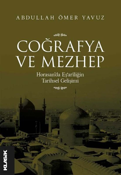 Coğrafya ve Mezhep: Horasan'da Eş'ariliğin Tarihsel Gelişimi