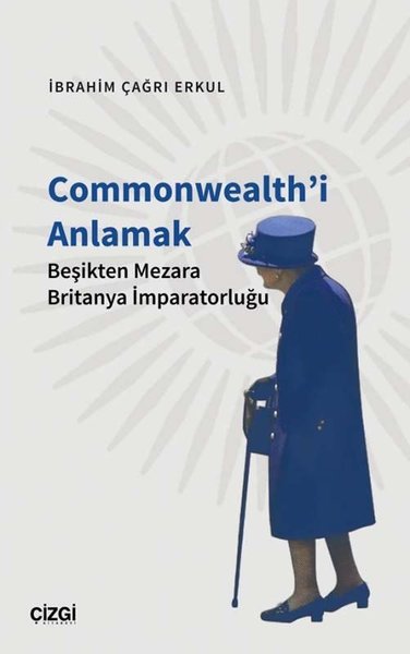 Commonwealth'i Anlamak - Beşikten Mezara Britanya İmparatorluğu