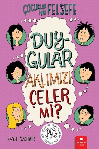 Çocuklar için Felsefe - Duygular Aklımızı Çeler mi?