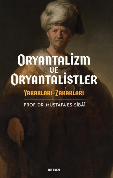 Oryantalizim ve Oryantalistler: Yararları - Zararları