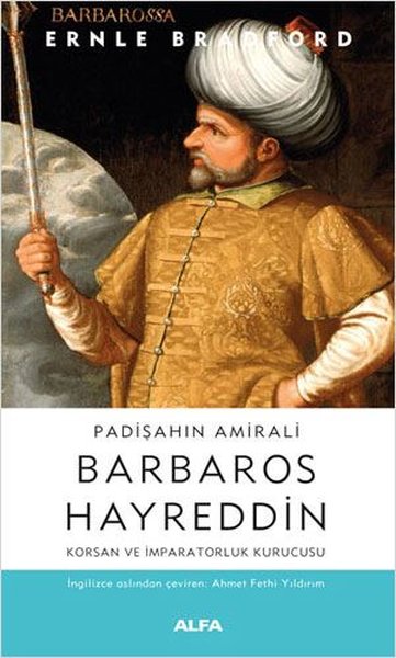 Padişahın Amirali: Barbaros Hayreddin-Korsan ve İmparatorluk Kurucusu