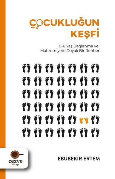 Çocukluğun Keşfi: 0-6 Yaş Bağlanma ve Mahremiyete Dayalı Bir Rehber