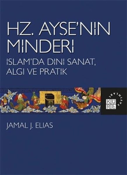 Hz.Ayşe'nin Minderi: İslam'da Dini Sanat Algı ve Pratik