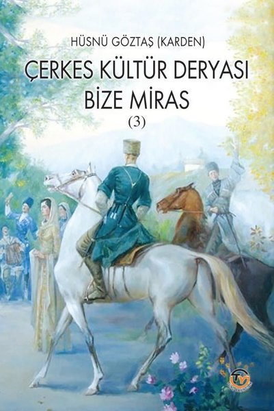 Çerkes Kültür Deryası Bize Miras - 3