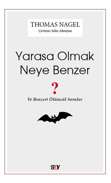 Yarasa Olmak Neye Benzer - Ve Benzeri Ölümcül Sorular