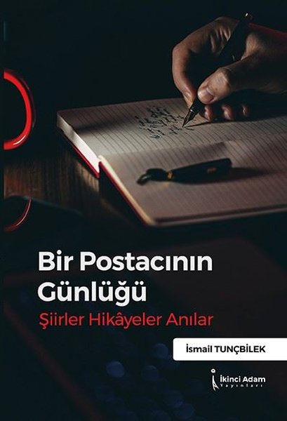 Bir Postacının Günlüğü: Şiirler - Anılar - Hikayeler