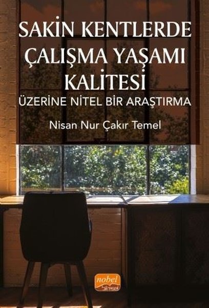 Sakin Kentlerde Çalışma Yaşamı Kalitesi Üzerine Nitel Bir Araştırma