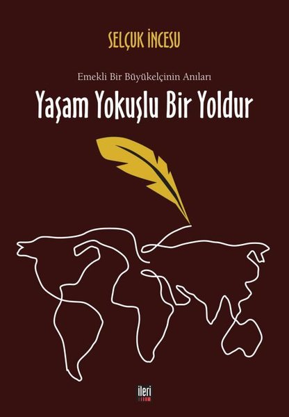 Yaşam Yokuşlu Bir Yoldur-Emekli Bir Büyükelçinin Anıları