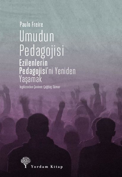 Umudun Pedagojisi: Ezilenlerin Pedagojisi'ni Yeniden Yaşamak