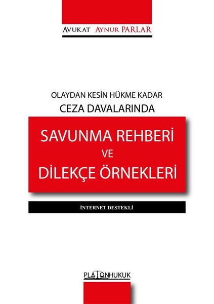 Olaydan Kesin Hükme Kadar Ceza Davalarında Savunma Rehberi ve Dilekçe Örnekleri-İnternet Destekli