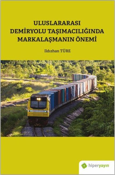 Uluslararası Demiryolu Taşımacılığında Markalaşmanın Önemi