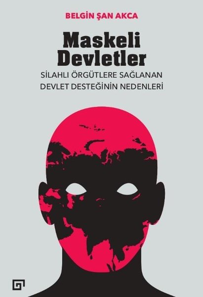 Maskeli Devletler: Silahlı Örgütlere Sağlanan Devlet Desteğinin Nedenleri