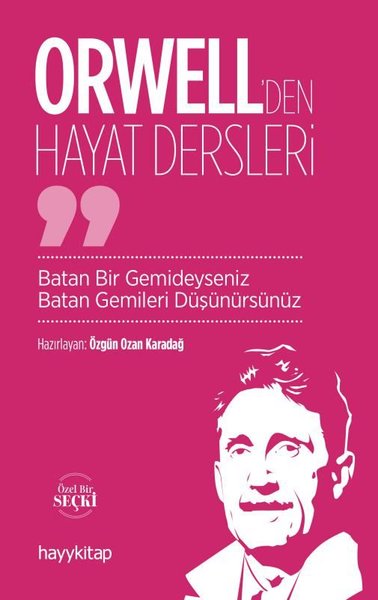 Orwell'den Hayat Dersleri - Batan Bir Gemideyseniz Batan Gemileri Düşünürsünüz