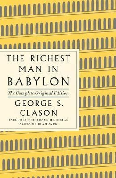 The Richest Man in Babylon: The Complete Original Edition Plus Bonus Material: (A GPS Guide to Life)
