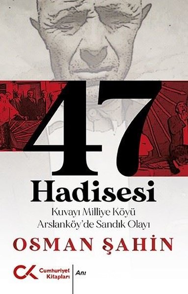 47 Hadisesi - Kuvayi Milliye Köyü Arslanköy'de Sandık Olayı