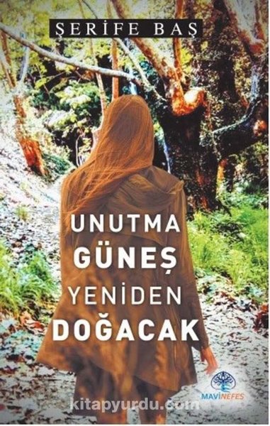 Unutma Güneş Yeniden Doğacak