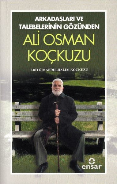 Arkadaşları ve Talebelerinin Gözünden Ali Osman Koçkuzu