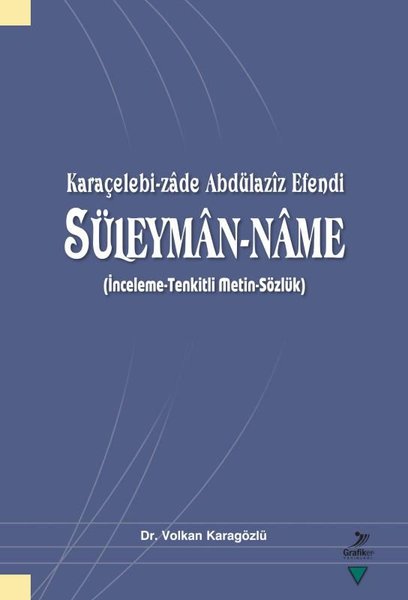 Karaçelebi-zade Abdülaziz Efendi Süleyman-name: İnceleme  - Tenkitli Metin - Sözlük