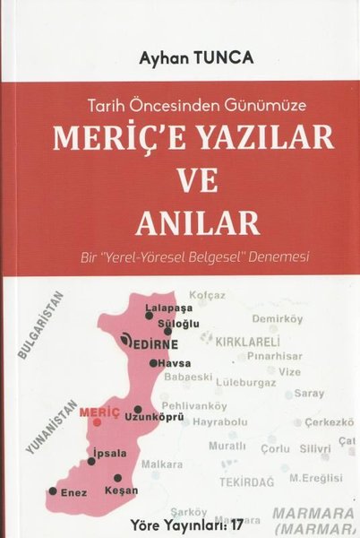 Tarih Öncesinden Günümüze Meriç'e Yazılar ve Anılar