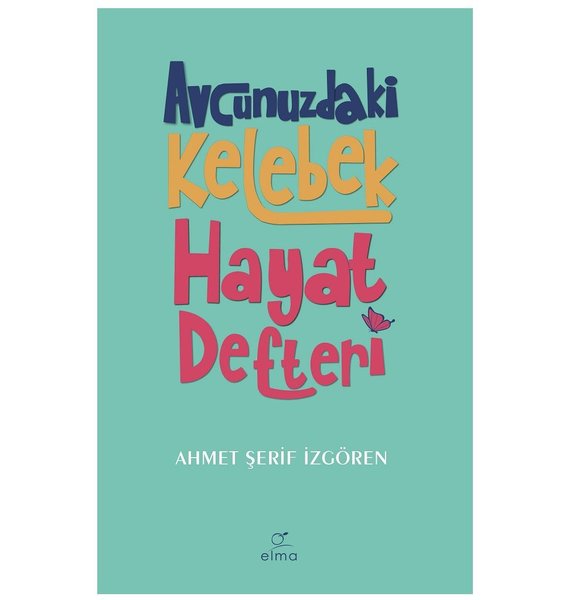 Elma Yayınevi Avcunuzdaki Kelebek Hayat Defteri