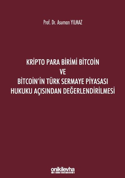 Kripto Para Birimi Bitcoin ve Bitcoin'in Türk Sermaye Piyasası Hukuku Açısından Değerlendirilmesi