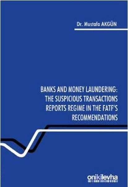 Banks and Money Laundering: The Suspicious Transactions Reports Regime in the FATF's Recommendations