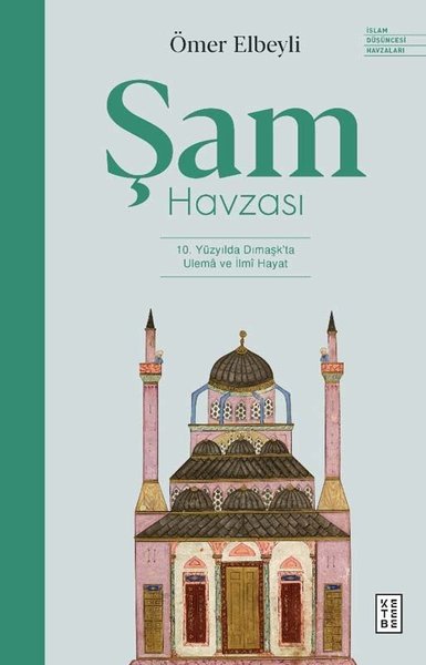 Şam Havzası: 10. Yüzyılda Dımaşk'ta Ulema ve İlmi Hayat