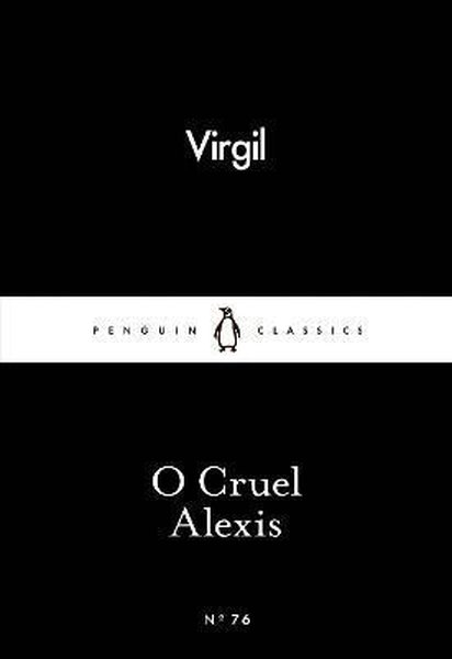 O Cruel Alexis (Penguin Little Black Classics)
