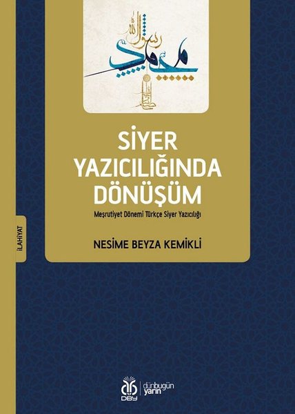 Siyer Yazıcılığında Dönüşüm - Meşrutiyet Dönemi Türkçe Siyer Yazıcılığı